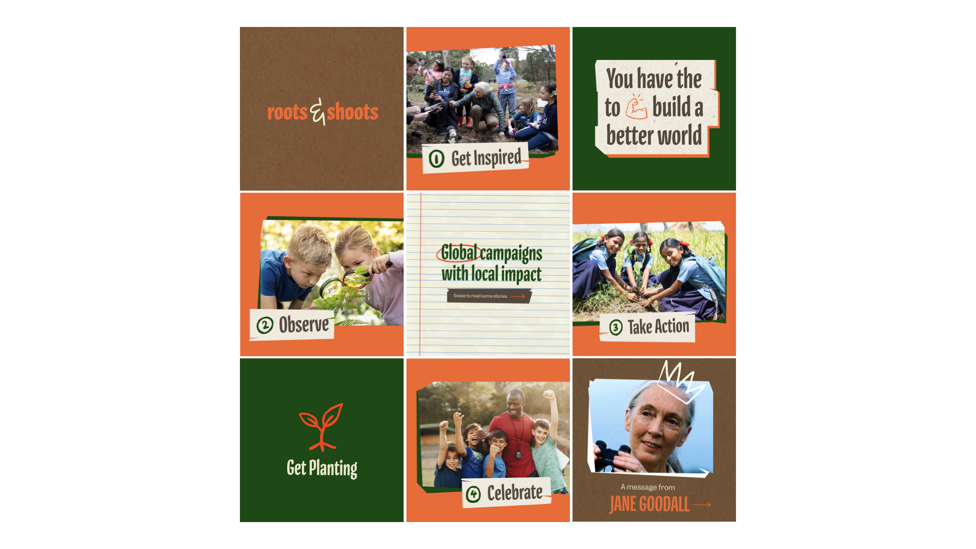 3x3 Roots & Shoots social media grid: roots & shoots wordmark, Get Inspired, You have the [muscle] to build a better world, Observe, Global campaigns with local impact, Take Action, Get Planting, Celebrate, A message from Jane Goodall
