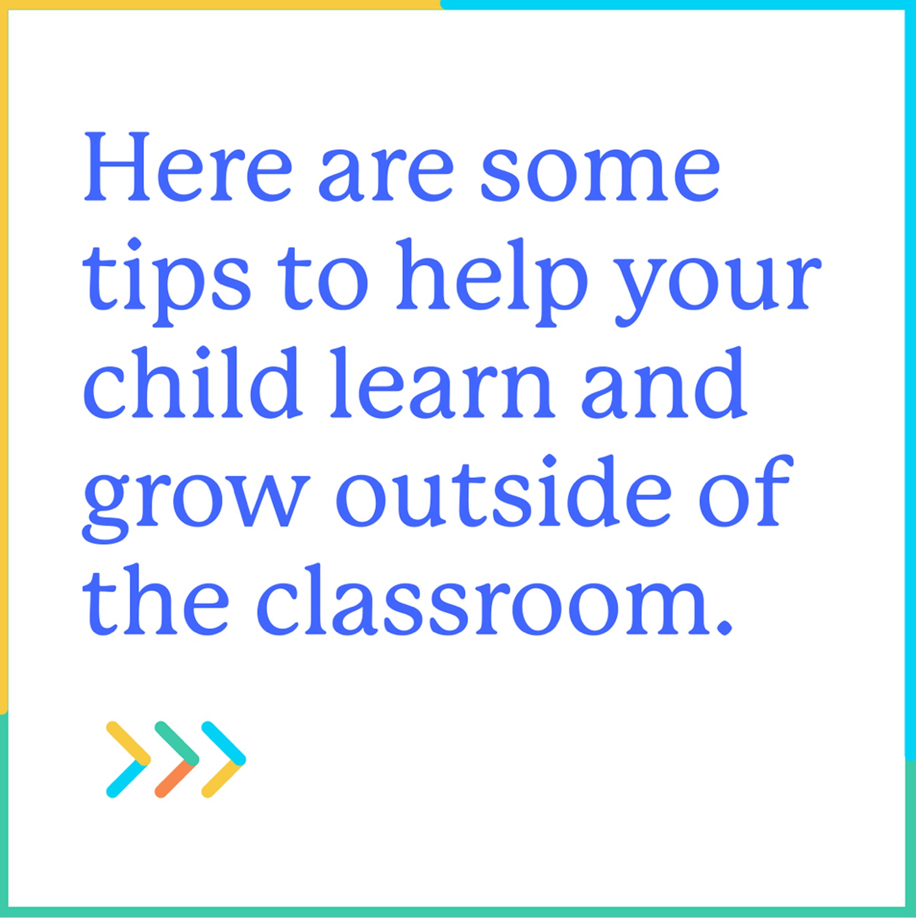 Uable post: 'Here are some tips to help your child learn and grow outside of the classroom'